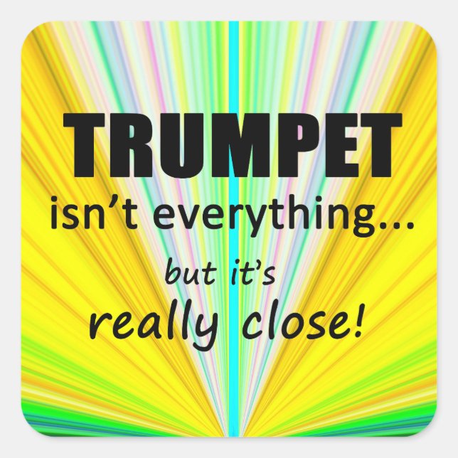 Trumpet Isn't Everything Square Sticker (Front)
