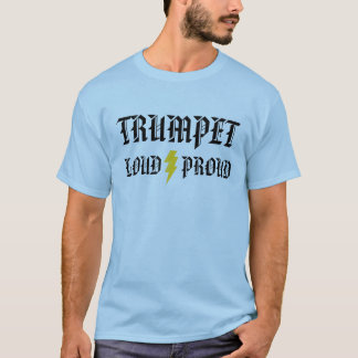 Trumpet: Loud and Proud T-Shirt
