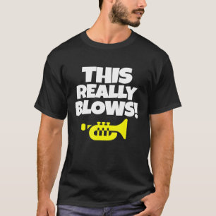 Trumpet - Marching School Band This Really Blows F T-Shirt