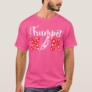 Trumpet Mum Of A Trumpet Player Mum Trumpet Mama T-Shirt