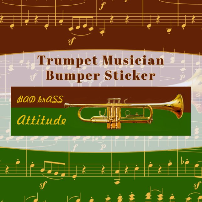 Trumpet Musician Bad Brass Attitude Bumper Sticker (Creator Uploaded)