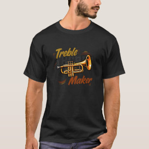 Trumpet Musician Treble Maker T-Shirt