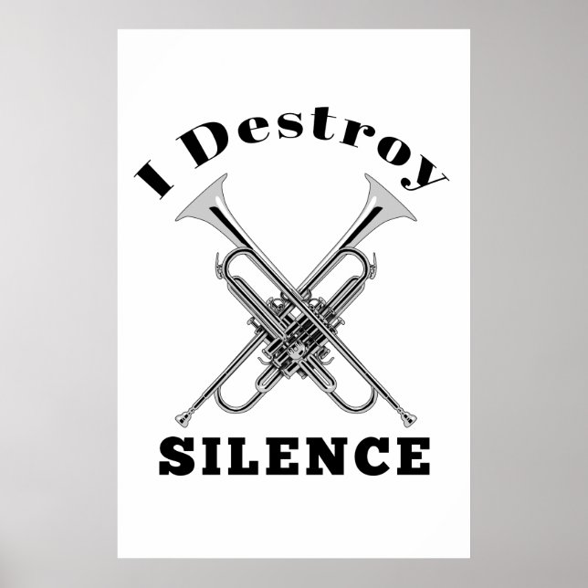 Trumpet Player I Destroy Silence Poster (Front)