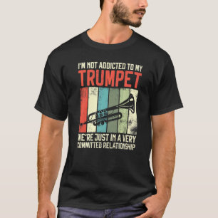 Trumpet Player Vintage Retro I'm Not Addicted To M T-Shirt