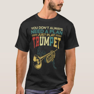 Trumpet Player Vintage Retro You Don't Always Need T-Shirt