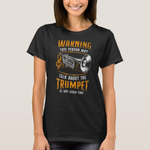Trumpet Player Vintage Warning This Person May Tal T-Shirt