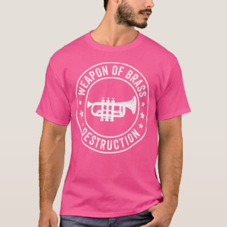 Trumpet Player Weapon Of Brass Destruction Jazz Tr T-Shirt