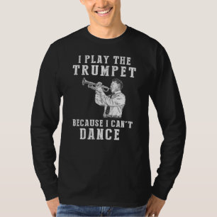 Trumpet Serenades: Playing Melodies Where Dance Fa T-Shirt