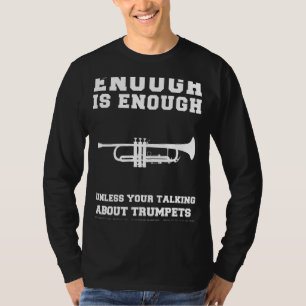 Trumpet Tunes & Chuckles! Enough is Enough Trumpet T-Shirt