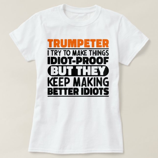 Trumpeter I Try To Make Things Funny Sayings Cool T-Shirt (Design Front)