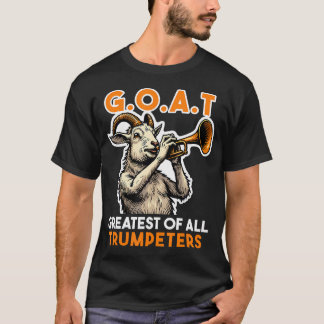 Trumpeter Saying Goat Greatest Off All Trumpeters T-Shirt