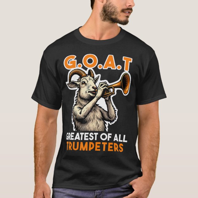 Trumpeter Saying Goat Greatest Off All Trumpeters T-Shirt (Front)