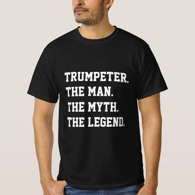 Trumpeter The Man The Myth The Legend   T-Shirt (Front)
