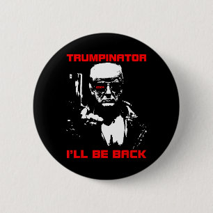 Trumpinator 2024 I'll Be Back Support Trump 2024 E 6 Cm Round Badge