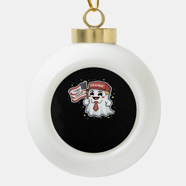 Trumpkin, I Always Get Ghosted, Halloween, Spooky, Ceramic Ball Christmas Ornament (Front)