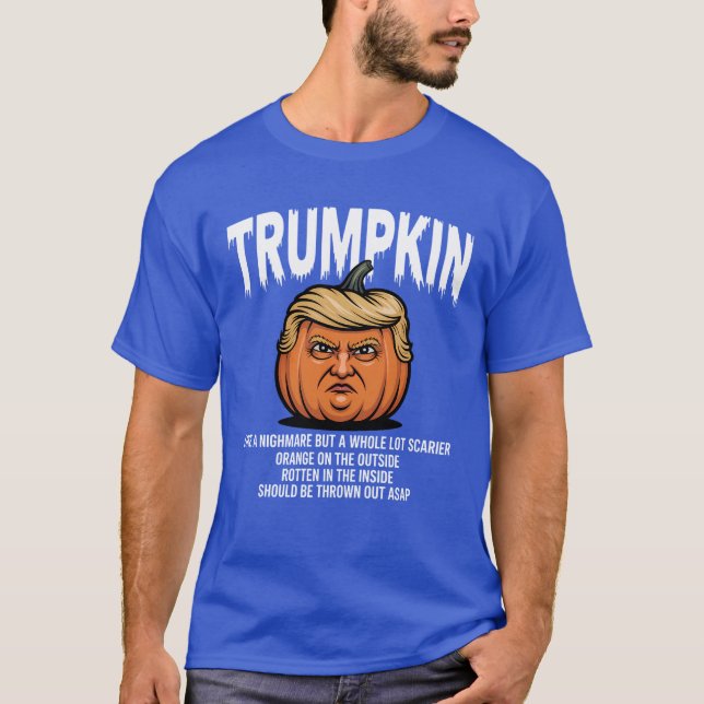 TRUMPKIN LIKE A NIGHTMARE BUT A WHOLE LOT SCARIER T-Shirt (Front)