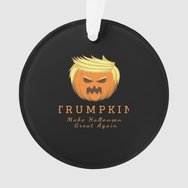 Trumpkin Make Halloween Great Again – Creepy Funny Ornament (Front)