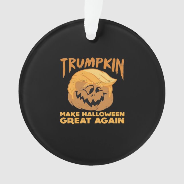 Trumpkin Make Halloween Great Again Halloween Desi Ornament (Front)