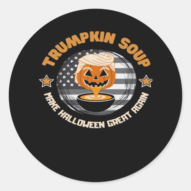 Trumpkin Make Halloween Great Again Pumpkin Soup F Classic Round Sticker (Front)