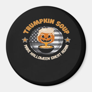 Trumpkin Make Halloween Great Again Pumpkin Soup F Magnet
