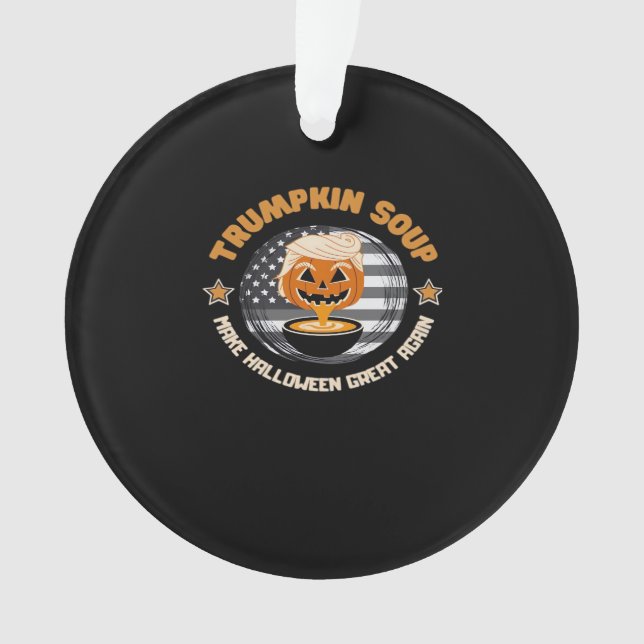 Trumpkin Make Halloween Great Again Pumpkin Soup F Ornament (Front)