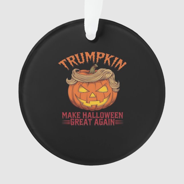 Trumpkin Make Halloween Great Again - Sarcastic Sa Ornament (Front)