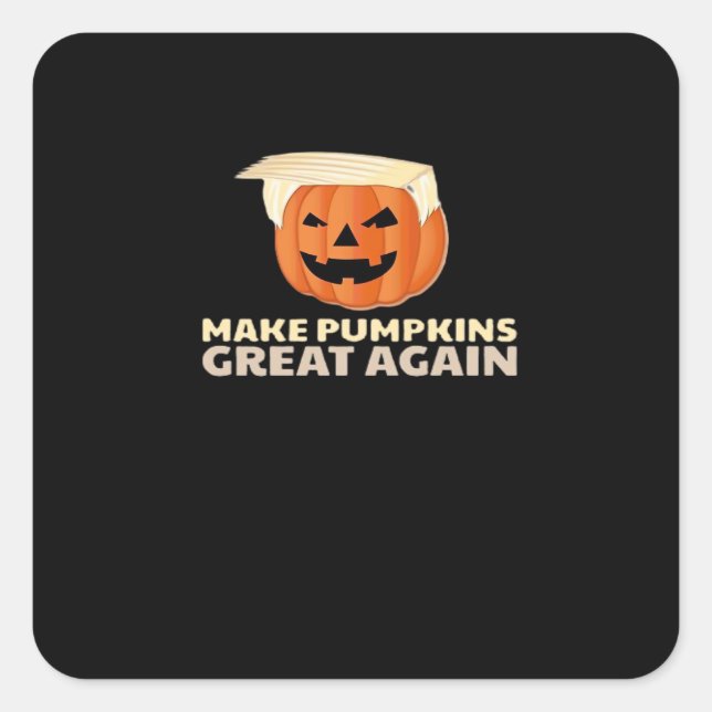 Trumpkin Make Pumpkins Great Again Classic Square Sticker (Front)