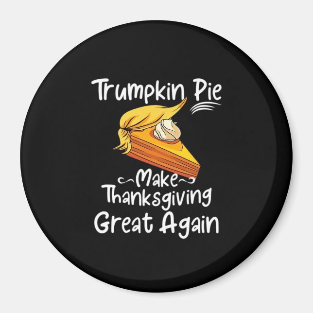 Trumpkin Pie Make Thanksgiving Great Again Basebal Magnet (Front)