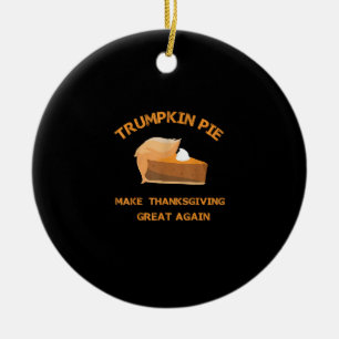 Trumpkin Pie Make Thanksgiving Great Again Ceramic Tree Decoration