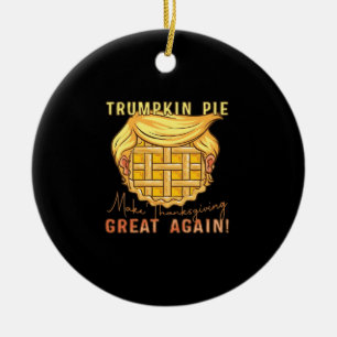 Trumpkin Pie Make Thanksgiving Great Again!! Class Ceramic Tree Decoration