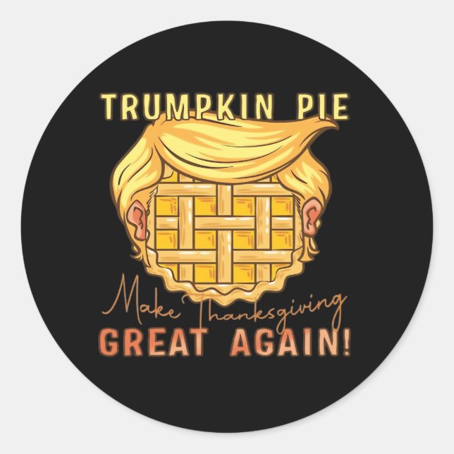 Trumpkin Pie Make Thanksgiving Great Again!! Class Classic Round Sticker (Front)