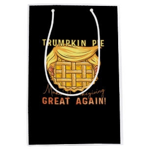 Trumpkin Pie Make Thanksgiving Great Again!! Class Medium Gift Bag
