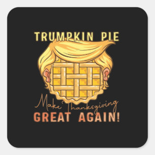 Trumpkin Pie Make Thanksgiving Great Again!! Class Square Sticker