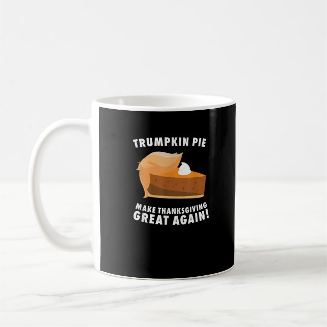 Trumpkin Pie Make Thanksgiving Great Again Funny Coffee Mug (Left)