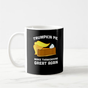 Trumpkin Pie Make Thanksgiving Great Again Funny   Coffee Mug