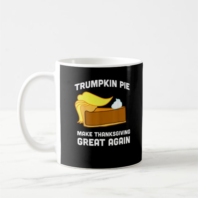 Trumpkin Pie Make Thanksgiving Great Again Funny   Coffee Mug (Left)