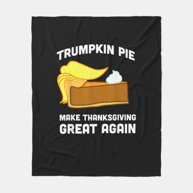 Trumpkin Pie Make Thanksgiving Great Again Funny   Fleece Blanket (Front)