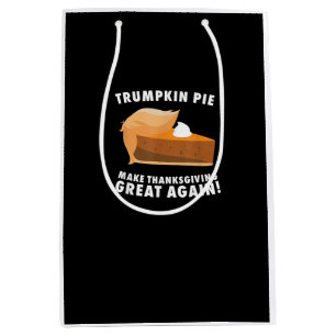 Trumpkin Pie Make Thanksgiving Great Again Funny Medium Gift Bag