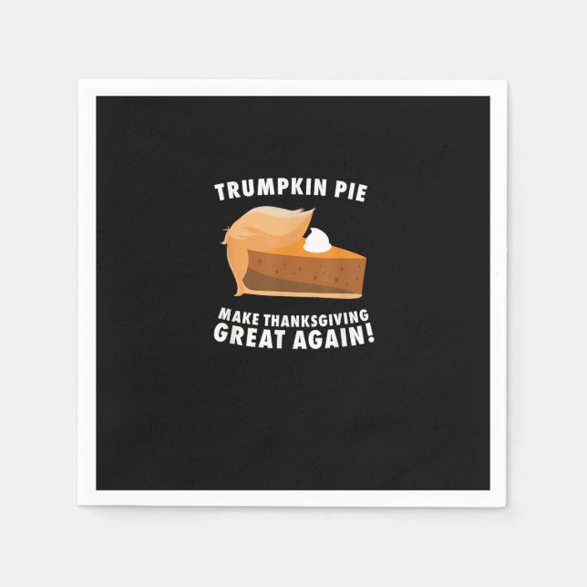 Trumpkin Pie Make Thanksgiving Great Again Funny Napkin (Front)