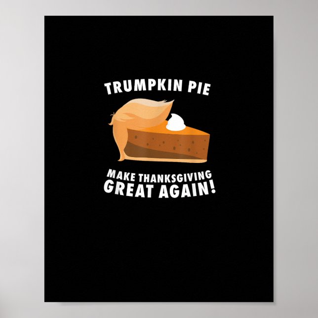 Trumpkin Pie Make Thanksgiving Great Again Funny Poster (Front)