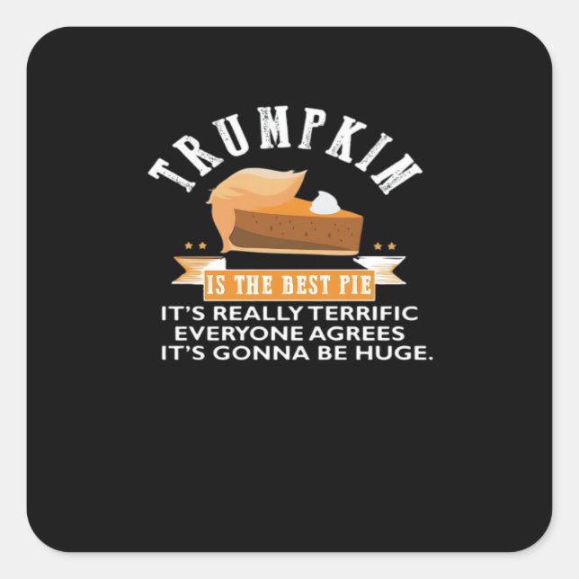 Trumpkin Pie Make Thanksgiving Great Again Gift Me Square Sticker (Front)