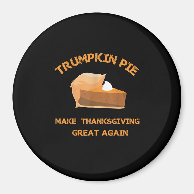 Trumpkin Pie Make Thanksgiving Great Again Magnet (Front)