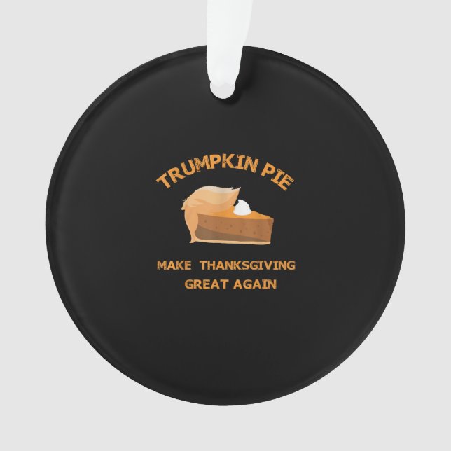 Trumpkin Pie Make Thanksgiving Great Again Ornament (Front)