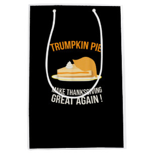 Trumpkin Pie Make Thanksgiving Great Again Pumpkin Medium Gift Bag
