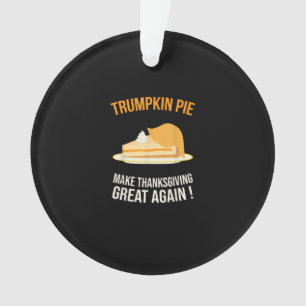 Trumpkin Pie Make Thanksgiving Great Again Pumpkin Ornament