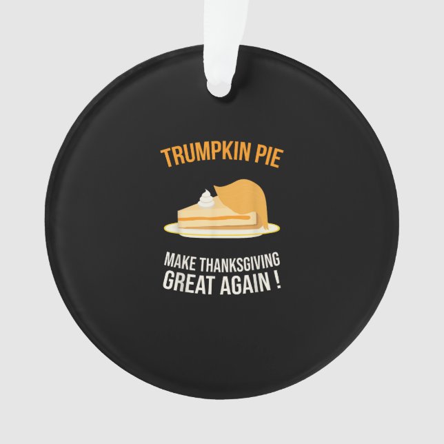 Trumpkin Pie Make Thanksgiving Great Again Pumpkin Ornament (Front)