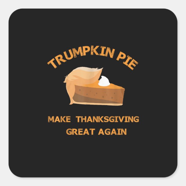Trumpkin Pie Make Thanksgiving Great Again Square Sticker (Front)