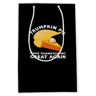 Trumpkin Pie Make Thanksgiving Great Again, Turkey Medium Gift Bag