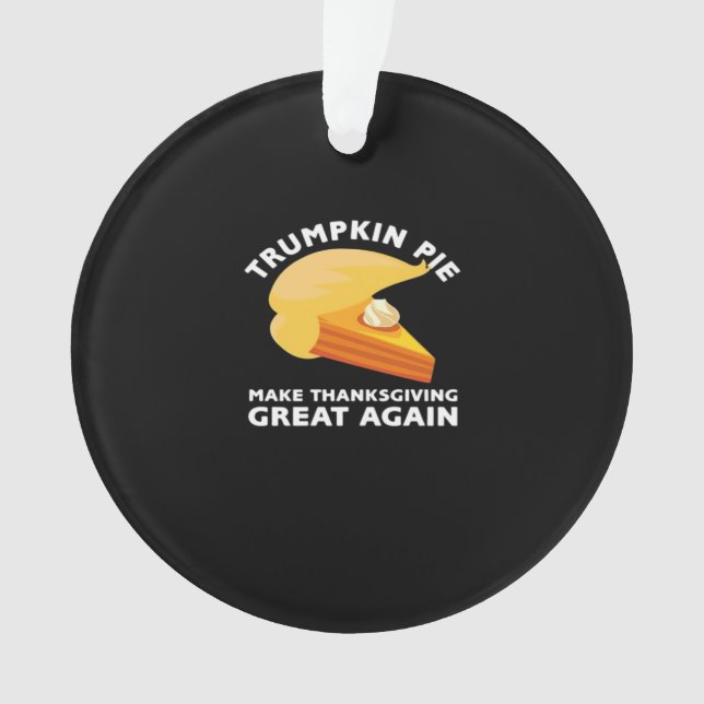 Trumpkin Pie Make Thanksgiving Great Again, Turkey Ornament (Front)