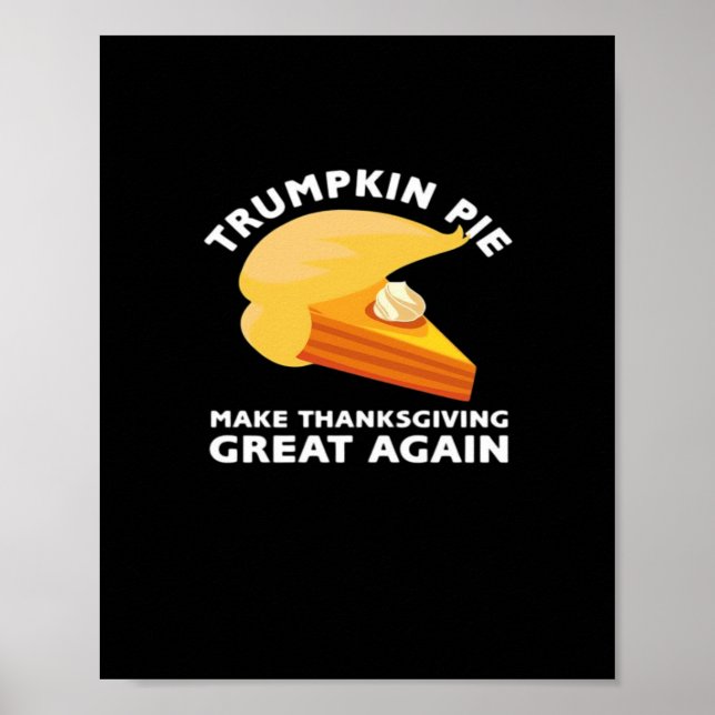 Trumpkin Pie Make Thanksgiving Great Again, Turkey Poster (Front)